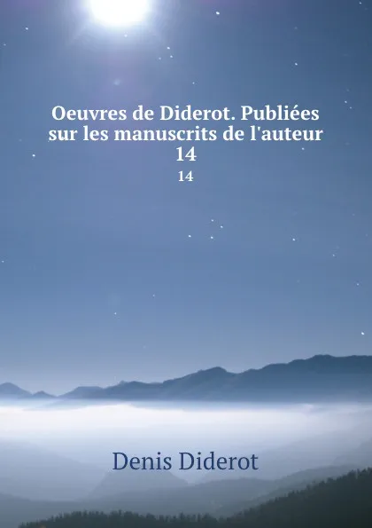 Обложка книги Oeuvres de Diderot. Publiees sur les manuscrits de l.auteur. 14, Denis Diderot