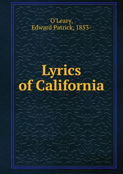 Обложка книги Lyrics of California, Edward Patrick O'Leary