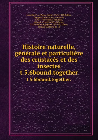 Обложка книги Histoire naturelle, generale et particuliere des crustaces et des insectes. t 5.6bound.together., Pierre André Latreille