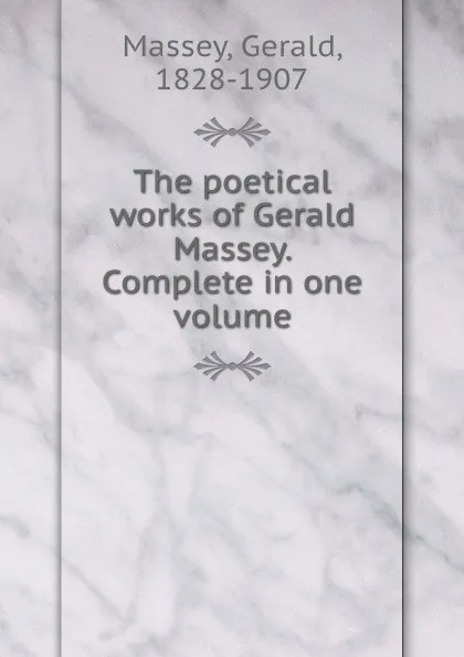 Обложка книги The poetical works of Gerald Massey. Complete in one volume, Gerald Massey