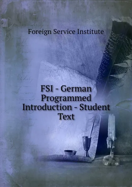 Обложка книги FSI - German Programmed Introduction - Student Text, Warren G. Yetes and Absorn Tryon