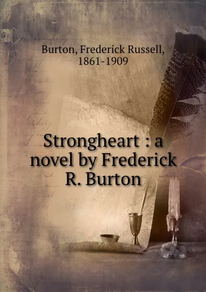 Обложка книги Strongheart : a novel by Frederick R. Burton, Frederick Russell Burton