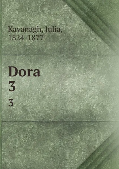 Обложка книги Dora. 3, Julia Kavanagh