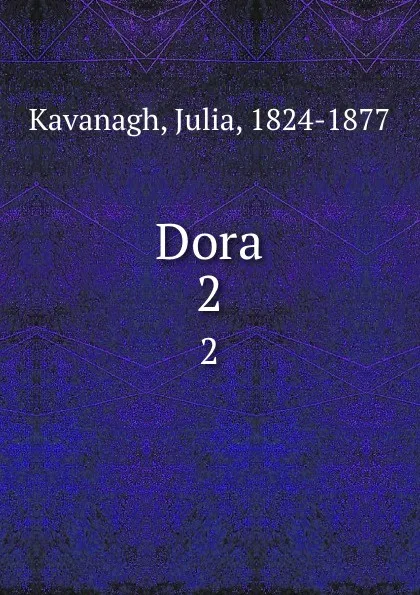 Обложка книги Dora. 2, Julia Kavanagh