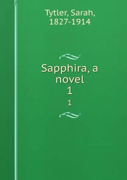 Обложка книги Sapphira, a novel. 1, Sarah Tytler