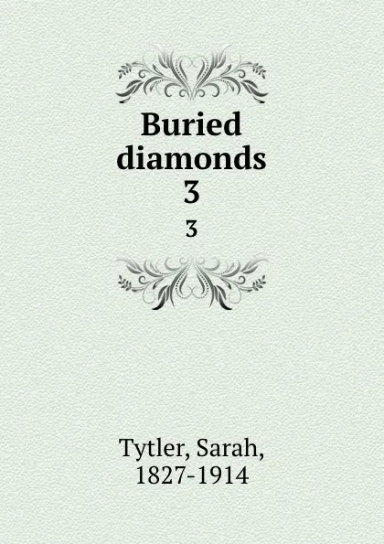 Обложка книги Buried diamonds. 3, Sarah Tytler