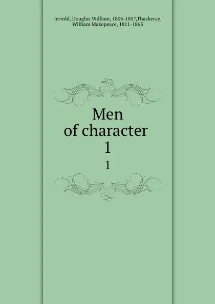 Обложка книги Men of character . 1, Douglas William Jerrold