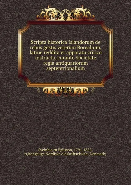 Обложка книги Scripta historica Islandorum de rebus gestis veterum Borealium, latine reddita et apparatu critico instructa, curante Societate regia antiquariorum septentrionalium, Sveinbjörn Egilsson