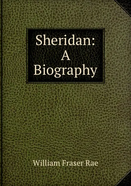 Обложка книги Sheridan: A Biography, William Fraser Rae