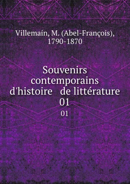 Обложка книги Souvenirs contemporains d.histoire . de litterature. 01, Abel-François Villemain