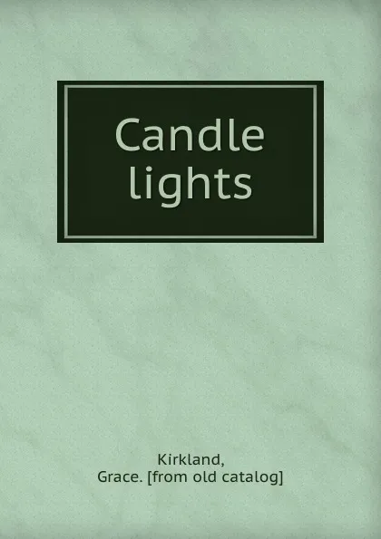 Обложка книги Candle lights, Grace Kirkland