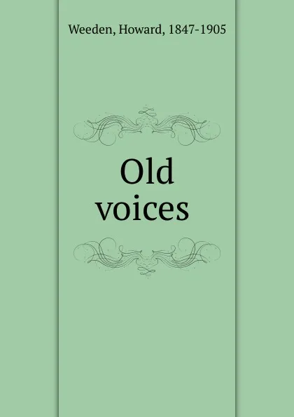 Обложка книги Old voices, Howard Weeden