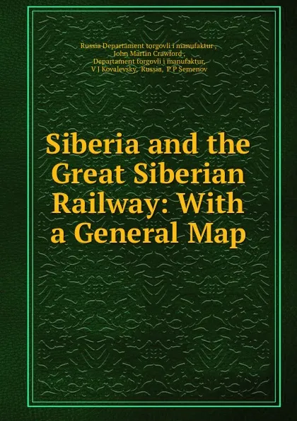 Обложка книги Siberia and the Great Siberian Railway: With a General Map, Russia Departament torgovli i manufaktur