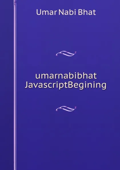 Обложка книги umarnabibhat JavascriptBegining, Umar Nabi Bhat