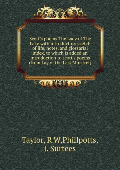 Обложка книги Scott.s poems The Lady of The Lake with introductory sketch of life, notes, and glossarial index, to which is added an introduction to scott.s poems (from Lay of the Last Minstrel), R.W. Taylor