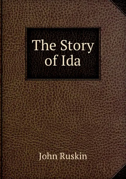 Обложка книги The Story of Ida, Рескин