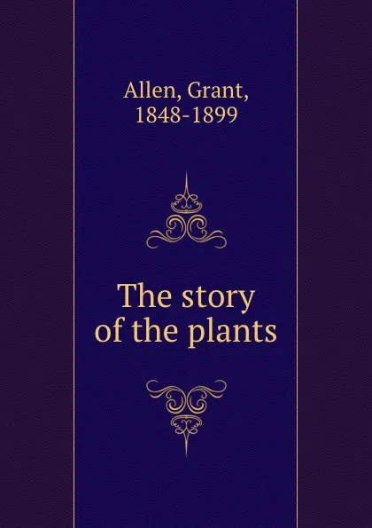 Обложка книги The story of the plants, Grant Allen