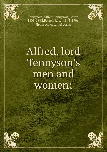 Обложка книги Alfred, lord Tennyson.s men and women;, Alfred Tennyson