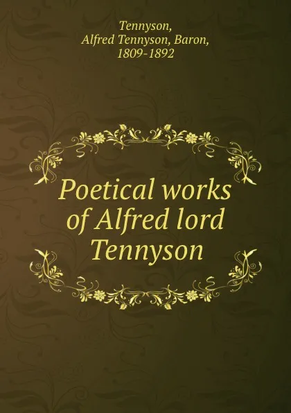 Обложка книги Poetical works of Alfred lord Tennyson, Alfred Tennyson