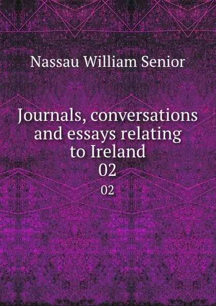 Обложка книги Journals, conversations and essays relating to Ireland. 02, Nassau William Senior