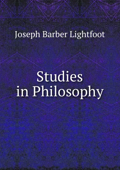 Обложка книги Studies in Philosophy, Lightfoot Joseph Barber