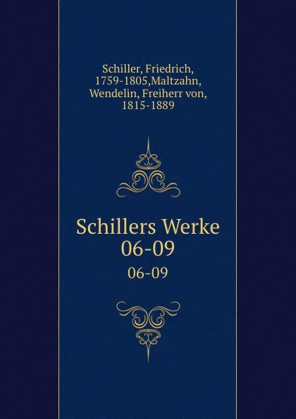 Обложка книги Schillers Werke. 06-09, Friedrich Schiller