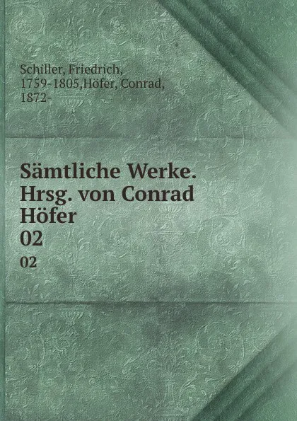 Обложка книги Samtliche Werke. Hrsg. von Conrad Hofer. 02, Friedrich Schiller