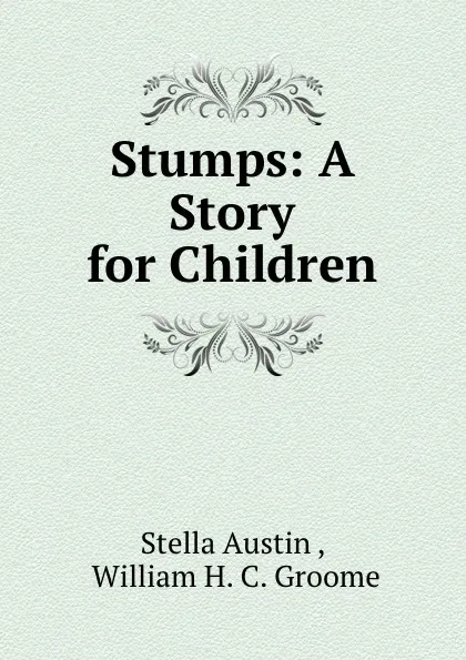 Обложка книги Stumps: A Story for Children, Stella Austin