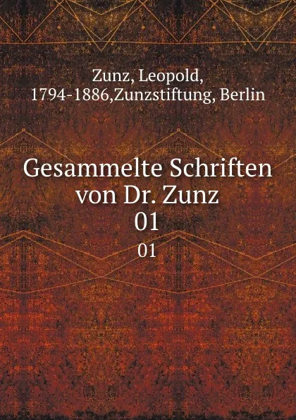 Обложка книги Gesammelte Schriften von Dr. Zunz. 01, Leopold Zunz