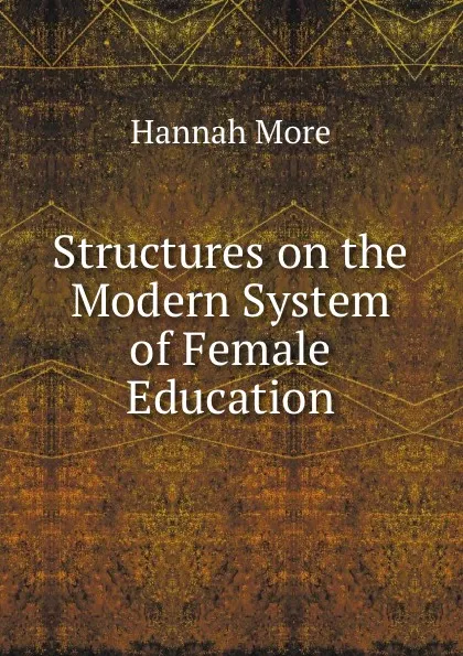 Обложка книги Structures on the Modern System of Female Education, Hannah More