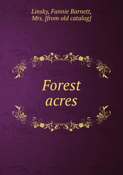 Обложка книги Forest acres, Fannie Barnett Linsky