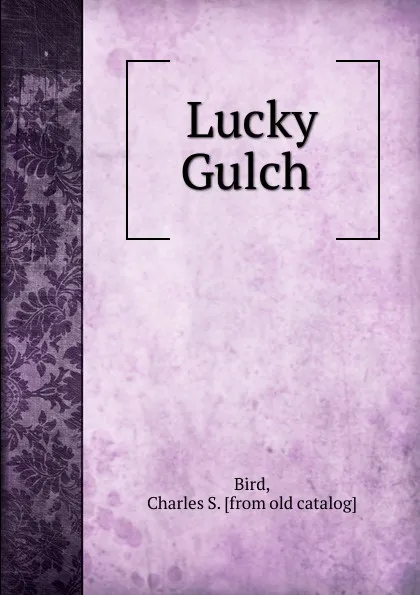 Обложка книги Lucky Gulch, Charles S. Bird