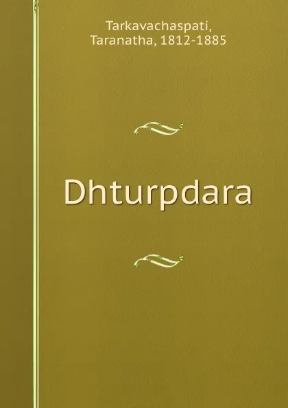 Обложка книги Dhturpdara, Taranatha Tarkavachaspati