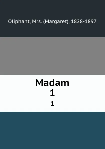 Обложка книги Madam. 1, Margaret Oliphant