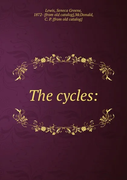 Обложка книги The cycles:, Seneca Greene Lewis