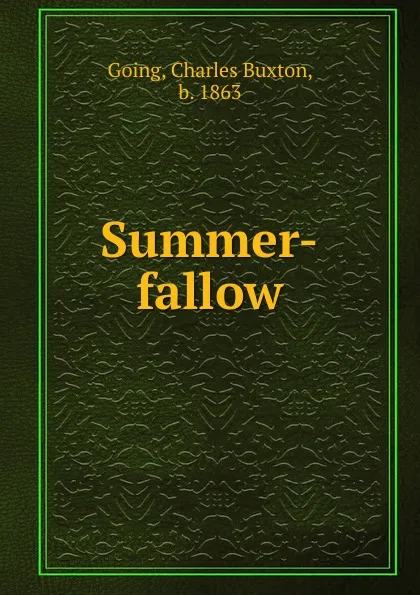 Обложка книги Summer-fallow, Charles Buxton Going