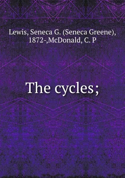 Обложка книги The cycles;, Seneca Greene Lewis