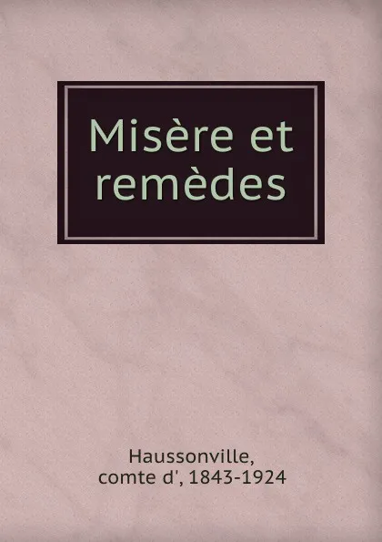 Обложка книги Misere et remedes, comte d' Haussonville