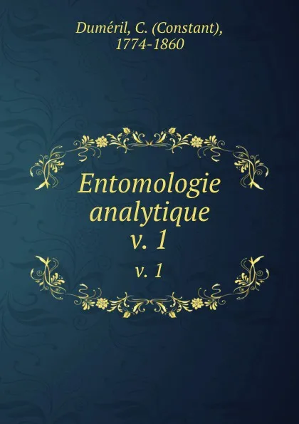 Обложка книги Entomologie analytique. v. 1, Constant Duméril
