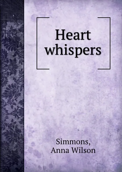 Обложка книги Heart whispers, Anna Wilson Simmons