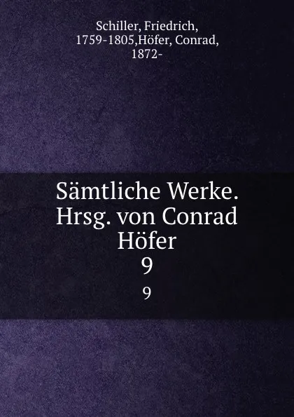 Обложка книги Samtliche Werke. Hrsg. von Conrad Hofer. 9, Friedrich Schiller