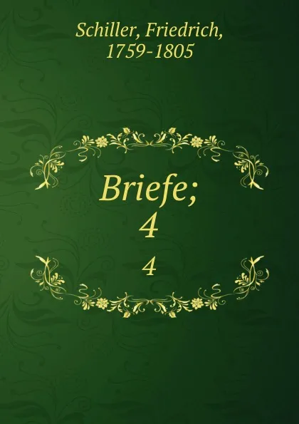 Обложка книги Briefe;. 4, F. Schiller