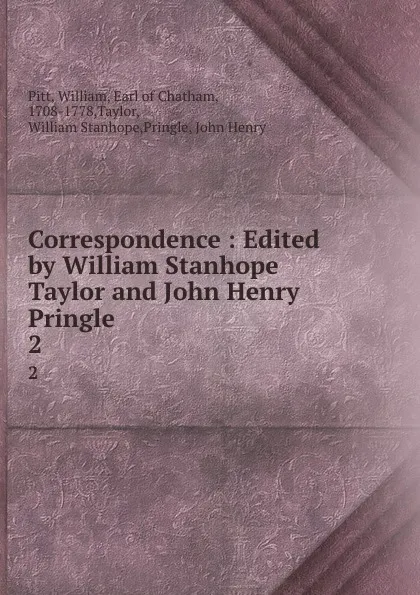 Обложка книги Correspondence : Edited by William Stanhope Taylor and John Henry Pringle. 2, William Pitt