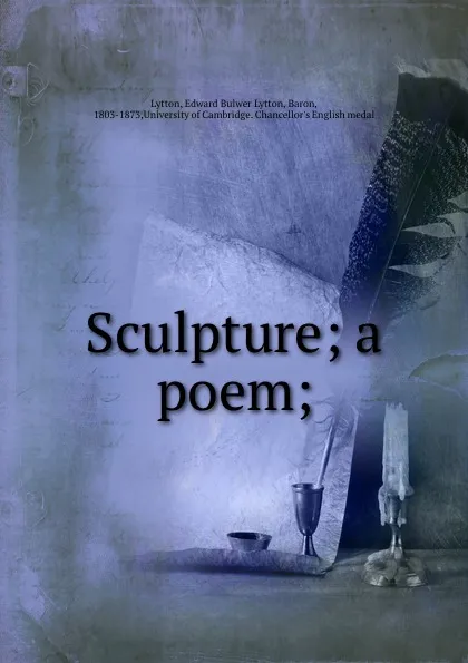 Обложка книги Sculpture; a poem;, Edward Bulwer Lytton