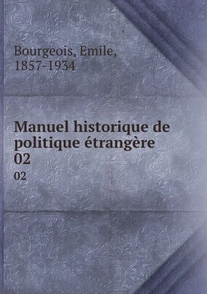 Обложка книги Manuel historique de politique etrangere. 02, Emile Bourgeois