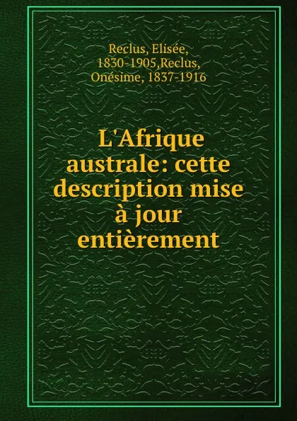 Обложка книги L.Afrique australe: cette description mise a jour entierement, Elisée Reclus