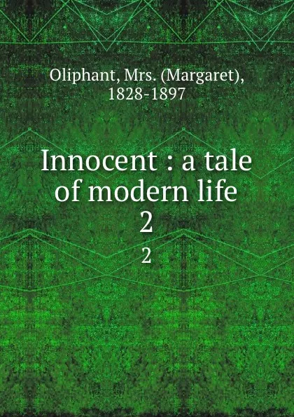 Обложка книги Innocent : a tale of modern life. 2, Margaret Oliphant