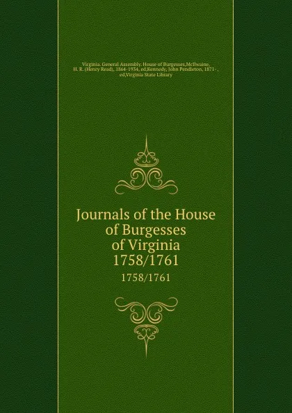 Обложка книги Journals of the House of Burgesses of Virginia. 1758/1761, Virginia. General Assembly. House of Burgesses