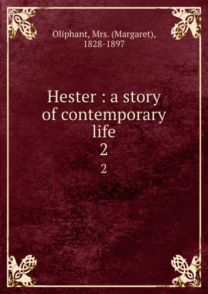 Обложка книги Hester : a story of contemporary life. 2, Margaret Oliphant