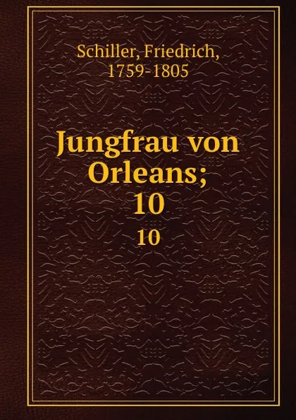 Обложка книги Jungfrau von Orleans;. 10, F. Schiller